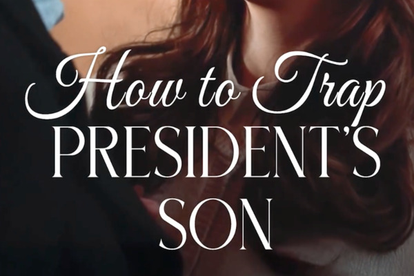 How To Trap President’s Son Watch Online Free